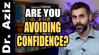 Are You Avoiding Confidence? | CONFIDENCE COACH, DR. AZIZ