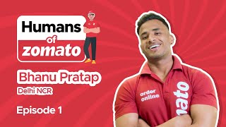 Humans of Zomato | Episode 1 | Bhanu Pratap, Delhi NCR