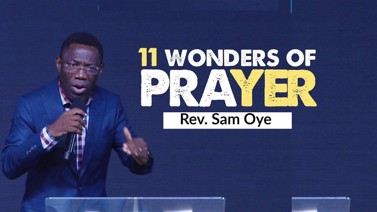 11 Wonders Of Prayers Pt1 Rev Sam Oye Youtube