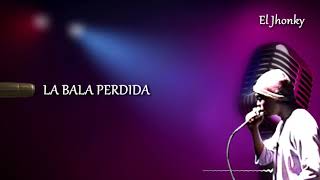 La Bala Perdida [Video Lyrics] - Jhonky