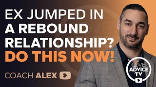 Ex Jumped Into a Rebound Relationship? DO THIS NOW!
