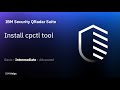IBM Security QRadar Suite: Install cpctl tool