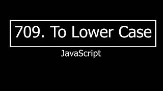 709. To Lower Case with Javascript | Solve Leetcode with javascript | #leetcode #javascript #youtube