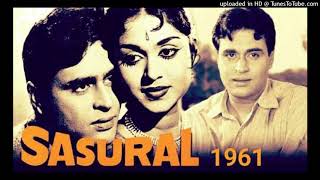 Apni Ulfat Pe Zamane Ka - Sasural 1961 Lata Mangeshkar, Mukesh Md Shanker Jaikishan