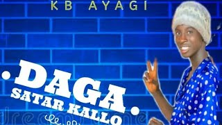 Kb Ayagi | Daga Satar Kallo | Official Audio| 2022