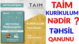 Taim 2022 Test Bank izahı. Kurikulum nədir, Təhsil Qanunu