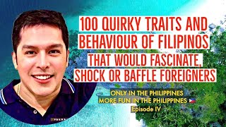 100 Quirky Traits and Behaviours of FILIPINOS that would fascinate, shock, or baffle FOREIGNERS. Ep4