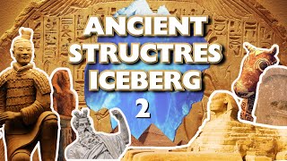 The Ancient Structures Iceberg Explained (Part 2)