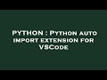 PYTHON : Python auto import extension for VSCode