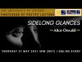 Sidelong Glances - Professor of Poetry Lecture with Alice Oswald