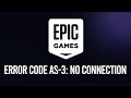 Fix Epic Games Error Code AS-3: No Connection on Windows 11/10 [Tutorial]