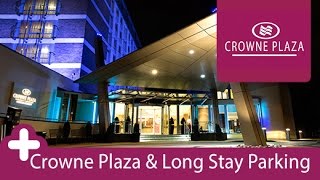 Gatwick Crowne Plaza Hotel with Long Stay parking Review | Holiday Extras