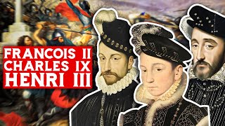 Les derniers des Valois : François II, Charles IX et Henri III (1559-1589)