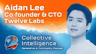 Twelve Labs, CTO - Aidan Lee