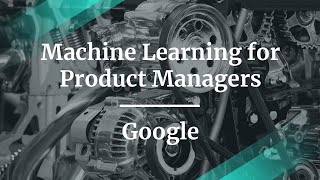 Webinar: Machine Learning for Product Managers by Google PM, Anusha Ramesh