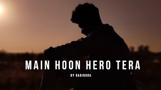 Main Hoon Hero Tera - Cover Song By Rabindra | Armaan Malik