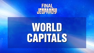 World Capitals | Final Jeopardy! | JEOPARDY!