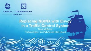 Replacing NGINX with Envoy in a Traffic Control System - Mark McBride, Turbine Labs, Inc