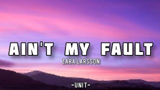 AIN'T MY FAULT - Zara Larsson(Lyrics and Audio)