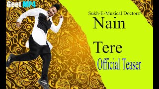 Nain Tere   Official Teaser   Sukh e muzical doctorz   rel 12 oct  6pm 2019 on Geet MP4