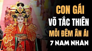 Hầu Gái Kinh Hãi Dọn Phòng Sau Đêm Ân Ái 7 Nam Nhân Của THÁI BÌNH CÔNG CHÚA, Con Gái VÕ TẮC THIÊN