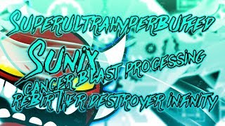 Geometry Dash | [NoClip SneakPeak] Superultrahyperbuffed Blast Processing Rebirth Destoryer Infinity