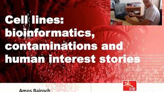 Amos Bairoch: Cell lines: bioinformatics, contaminations and human interest stories
