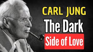 THE DARK SIDE OF LOVE THAT NO ONE TALKS ABOUT | CARL JUNG SPIRITUAL AWAKENING
