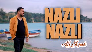 Ali Topak - Nazlı Nazlı (Official Video)