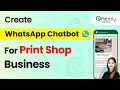 How to Create a WhatsApp Chatbot for Your Print Shop Business