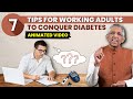 7 Easy Diabetes Control Tips for Working Adults | Dr V Mohan