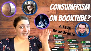 Consumerism on Booktube? A LIVE Roundtable Discussion