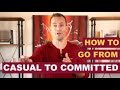 How to Go From Casual to Committed | Dating Advice for Women by Mat Boggs