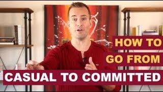How to Go From Casual to Committed | Dating Advice for Women by Mat Boggs