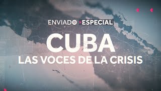 REPORTAJE COMPLETO | Enviado Especial: Cuba, las voces de la crisis - CHV Noticias