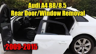 2009-2016 Audi A4 B8/8.5 Rear Door \u0026 Window Removal (Fast Method) ***Tutorial***