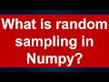 What is random sampling in Python Numpy: Lesson 9
