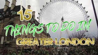 Top 15 Places To Visit In Greater London