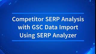 Analyze Competitors Using Your GSC Data | SERP Analyzer Tutorial #seooptimization