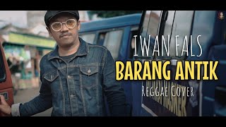 Iwan Fals - Barang Antik (Reggae Cover)