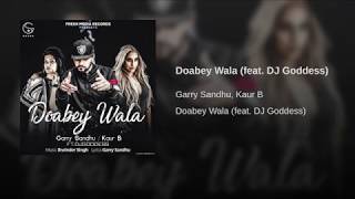 Garry Sandhu & Kaur B feat. Dj Goddess - Doabey Wala HD (Offcial Music Video Out Now)