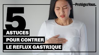 Astuces pour contrer le reflux gastrique