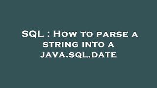 SQL : How to parse a string into a java.sql.date