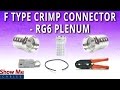 How To Install F-Type Crimp Connector For RG6 Plenum