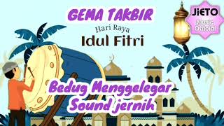 Lantunan GEMA TAKBIR MENGGELEGAR TERBARU |  Sound Jernih | versi Bedhug gelegar Mewah