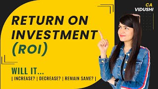 Return on Investment (ROI) | Ratio Will Increase, Decrease or Remain Unchanged | VCC |