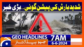 Heavy rain forecast.. Weather Updates | Geo News at 7 AM Headlines | 6th June 2024