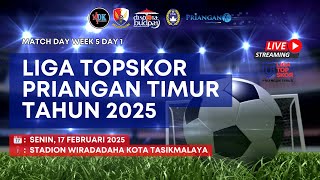 🔴 Liga TopSkor Priangan Timur 2025 | Match Day Minggu Kelima, Hari Pertama