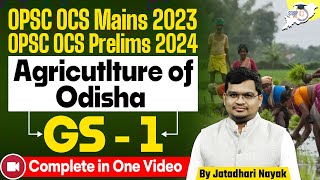 OPSC OCS Prelims & Mains : Complete Agriculture of Odisha in One Video