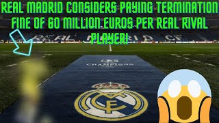 REAL MADRID CONSIDERS PAYING TERMINATION FINE OF 60 MILLION EUROS PER REAL RIVAL PLAYER!🔥